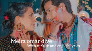 meira omar Dive song with turkish and english lyrics [upl. by Janice]