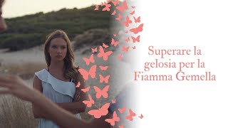 Come superare la gelosia per la Fiamma Gemella [upl. by Merilee457]