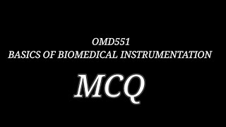 OMD551 BASICS OF BIOMEDICAL INSTRUMENTATION MCQ [upl. by Jarib]