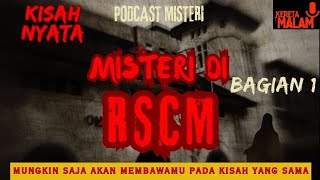 KERETA MALAM  PODCAST MISTERI  KISAH NYATA  MISTERI DI RSCM  BAGIAN 1 [upl. by Airual]