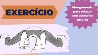 ESSE EXERCÍCIO PODE AJUDAR A RELAXAR SEU ASSOALHO PÉLVICO [upl. by Myrtle]