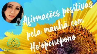 BOM DIA GRATIDÃO Afirmações Positivas para começar bem o Dia com HOOPONOPONO 🧘🏻‍♀️✨🙏🏻🎧 [upl. by Editha]