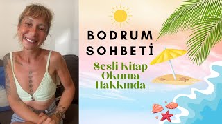 Sesli Kitap Okuma İçin Tavsiye 🤭 Birazcıkta Bodrum Hakkında ☀️Sohbetli 💭 [upl. by Arbuckle]