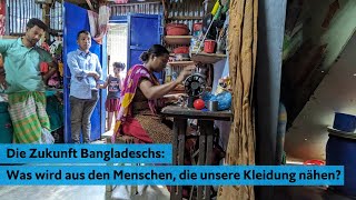 Die Zukunft Bangladeschs Was wird aus den Menschen die unsere Kleidung nähen [upl. by Feerahs594]