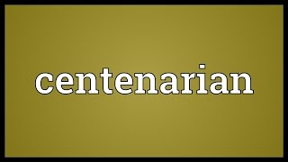 Centenarian Meaning [upl. by Winslow]