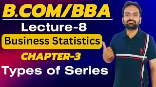 Types of Series  Business Statistics Lecture8  BcomBBA 1st year [upl. by Ide272]