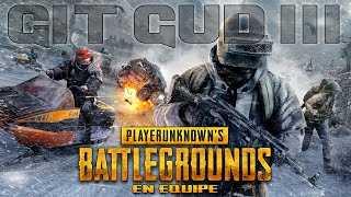 PUBG FR  Git Gud 3 quotLa suprématie de lautomobilequot En équipe avec STAF52 et Globule57 [upl. by Nivrac998]