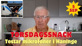 20240905 TORSDAGSSNACK  Testar nya mikrofoner i Västerhaninge [upl. by Hanser]