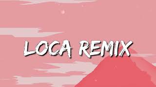 Khea  Loca Remix Ft Bad Bunny Duki Cazzu  Lyrics [upl. by Nnairol]