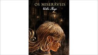 OS MISERÁVEIS  VICTOR HUGO  PARTE 1 [upl. by Karrah]