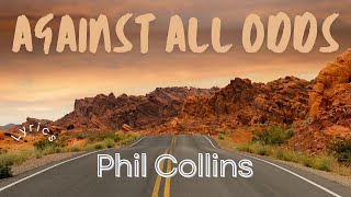 Against All Odds Lyrics  Phil Collins [upl. by Shepp223]