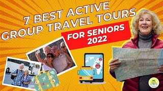 7 Best Active Group Travel Tours for Seniors 2022 [upl. by Mcclimans]