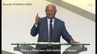 Oración Profética 2024 Pastor y Misionero Jose Satirio Dos Santos [upl. by Sadnak]