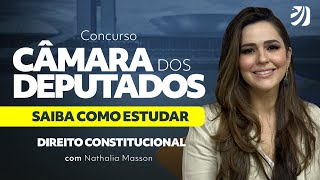 CONCURSO CÂMARA DOS DEPUTADOS 2023 COMO ESTUDAR DIREITO CONSTITUCIONAL PARA A FGV Nathália Masson [upl. by Japha558]