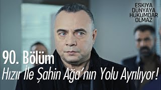 Hızır ile Şahin ağanın yolu ayrılıyor  Eşkıya Dünyaya Hükümdar Olmaz 90 Bölüm [upl. by Ahsenak]