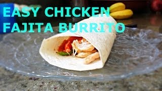 Easy Chicken Fajita Burrito Recipe [upl. by Adnohsel482]