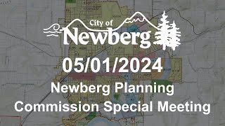 Newberg Planning Commission Special Meeting  May 1 2024 [upl. by Marianna848]