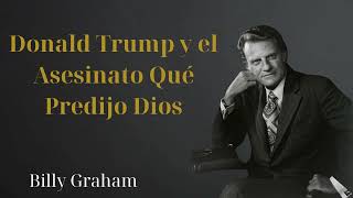 Donald Trump y el Asesinato Qué Predijo Dios  Billy Graham 2024 [upl. by Glenden]