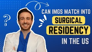 Can international medical graduates IMGs get into surgical residency in the US [upl. by Hamirak]