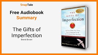 The Gifts of Imperfection by Brené Brown 10 Minute Summary [upl. by Karolyn]