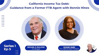 Season 1 Ep 5  California Income Tax Debt Guidance from a FTB Agent  FTB Tax Debt Forgiveness [upl. by Grefer]