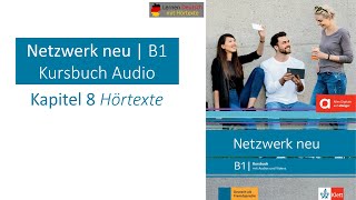 Netzwerk neu B1 Kursbuch Audio Kapitel 8 Hörtexte [upl. by Elinad954]