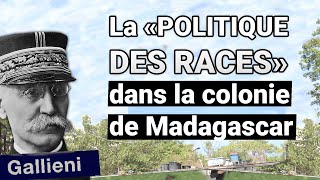 Gallieni et la quotPolitique des racesquot à Madagascar  Défrichage dHistoire Coloniale [upl. by Argyle]