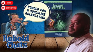 Kobold Chats  Kobold Con 2024 amp Soulslike Roleplaying [upl. by Eissahc799]