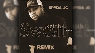 Keith Sweat  Twisted Spyda JC Remix amp Duet lyrics [upl. by Shimkus]