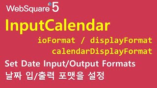 InputCalendar  ioFormat amp displayFormat amp calendarDisplayFormat  InputC  WebSquare5  Quick Guide [upl. by Furmark498]