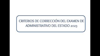 Criterios Corrección del Examen de Administrativo Estado 2023 [upl. by Hornstein953]