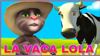 La vaca lola  canciones infantiles  talking Tom [upl. by Eceinahs782]