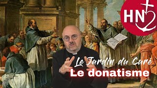 Le donatisme premier schisme de lHistoire de lEglise  le Jardin du Curé 12 [upl. by Ainyt]