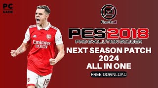 PES 2018 NEXT SEASON PATCH 2024 AIO  HOW TO INSTAL [upl. by Ulphia495]