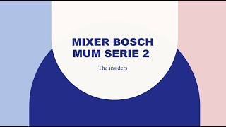 Mixer Bosch Mum serie 2  The Insiders [upl. by Hafirahs]