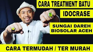 CARA TREATMENT BATU IDOCRASE JENIS SUNGAI DAREH  BIOSOLAR ACEH IDOCRASE ACEH SANGAT MUDAH MURAH [upl. by Marney]