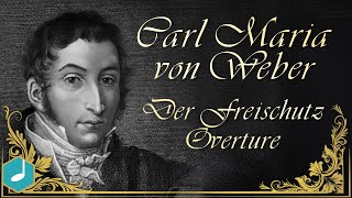 Carl Maria von Weber  Der Freischutz  Overture [upl. by Idnaj]