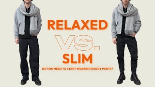 Slim Fit Vs Relaxed  Do You Need To Start Wearing Baggy Pants [upl. by Carbo412]