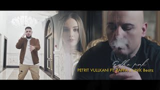 Petrit Vullkani ft RAFFA x UNiK Beatz  Edhe pak [upl. by Nosremaj]