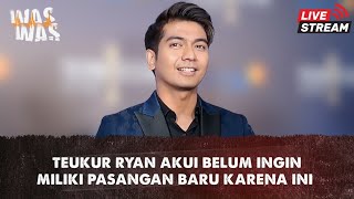 Teuku Ryan Belom Ingin Terburu Untuk Mendapatkan Pasangan Baru [upl. by Cosette]