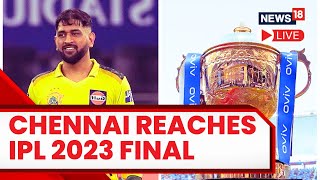 IPL Match Today  Chennai Qualifies For IPL 2023 Final  Chennai Beat Gujarat By 15 Runs  News18 [upl. by Andrien]