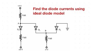 Find the value of the currents through diodes D1D2 and D3 Use ideal diode model [upl. by Bradlee]