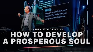 How To Develop a Prosperous Soul  Larry Stockstill [upl. by Theone875]