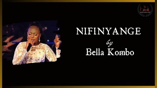 NIFINYANGE BY BELLA KOMBO LYRICS [upl. by Kelly]