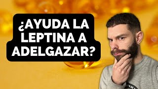 LEPTINA para ADELGAZAR  Opiniones y contraindicaciones [upl. by Errot96]