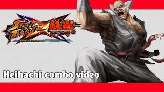 SFxT Heihachi combo video  ストクロ 平八 コンボ動画 [upl. by Alves]