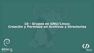 10  Grupos en GNULinux Creación y Permisos en Archivos y Directorios Debian 9  GNULinux [upl. by Nahgam762]