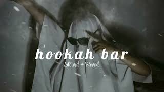 Hookah barlyrics  SlowedampReverb  Himesh ReshammiyaVineet SinghAman Trikha  Lofi  2023 [upl. by Eeliah]