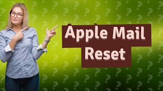 How do I reset my Apple Mail app [upl. by Anaugahs]