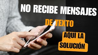 tu teléfono no recibe mensajes de texto aquí la solución [upl. by Aynuat482]